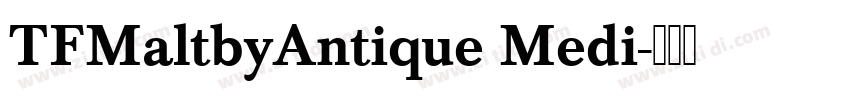 TFMaltbyAntique Medi字体转换